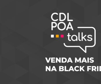 CDL POA Talks sobre BlackFriday em 2024